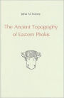 The Ancient Topography of Eastern Phokis