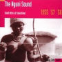 The Nguni Sound: South Africa & Swaziland 1955, '57, '58