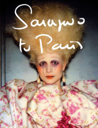 Title: Sarajevo to Paris: Marleen Daniëls, Author: Marleen Daniels