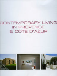 Contemporary Living in Provence & Cote D'Azur/Demeures Contemporaines En Provence & Cote D'Azur/Hedendaags Wonen in Provence & Cote D'Azur