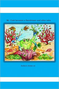 Title: Mr. Crab becomes a Hairdresser, Author: Esther van Duin