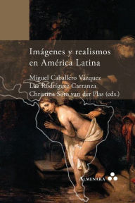 Title: Imágenes y realismos en América Latina, Author: Miguel Caballero Vázquez