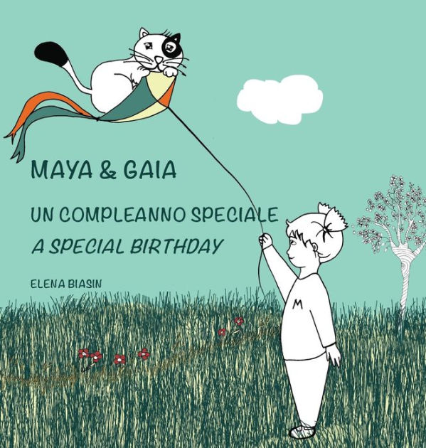 Maya Gaia Un Compleanno Speciale A Special Birthday Libro Illustrato Per Bambini Italiano Inglese Edizione Bilingue By Elena Biasin Hardcover Barnes Noble