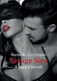 Title: Savage Sins: A Man's Secret, Author: Martha de Graaf-Poupaki