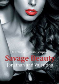 Title: Savage Beauty: Jonathan & Valentina, Author: Martha de Graaf-Poupaki