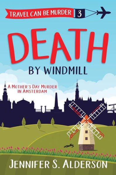 Death by Windmill: A Mother's Day Murder in Amsterdam