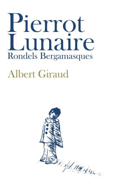 Pierrot Lunaire: Rondels Bergamasques