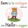 Sam is te verlegen om Hallo te zeggen