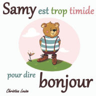 Title: Samy est trop timide pour dire bonjour, Author: Christina Louise