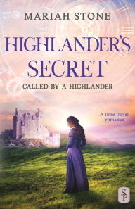 Title: Highlander's Secret: A Scottish Historical Time Travel Romance, Author: Mariah Stone