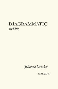 Title: Diagrammatic Writing, Author: Johanna Drucker