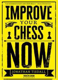 Title: Improve Your Chess Now, Author: Jonathan Tisdall