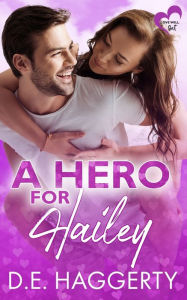 Title: A Hero for Hailey: a second chance romantic comedy, Author: D E Haggerty