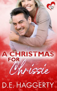 Title: A Christmas for Chrissie: a later in life Christmas romantic comedy, Author: D E Haggerty