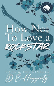Title: How to Love a Rockstar: an opposites attract, enemies to lovers, small town, rockstar romantic comedy, Author: D E Haggerty