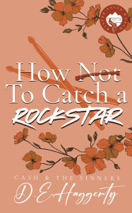 Title: How to Catch a Rockstar: a surprise pregnancy, forced proximity, small town rockstar rom com, Author: D E Haggerty
