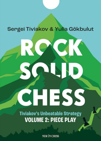 Rock Solid Chess: Tiviakov's Unbeatable Strategies: Piece Play V2