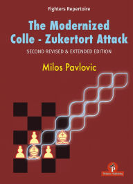 Title: The Modernized Colle-Zukertort Attack: Second Revised & extended edition, Author: Pavlovic