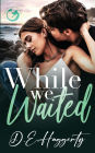 While We Waited: a grumpy/sunshine, surprise pregnancy, small town rom com