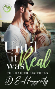 Title: Until It Was Real: an enemies to lovers small town romantic comedy, Author: D E Haggerty
