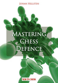Title: Mastering Chess Defence: Study brings wisdom. Practice brings perfection., Author: Johan Hellsten