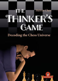 Title: The Thinker's Game: Decoding the Chess Universe, Author: Chen