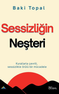 Title: Sessizliğin neşteri: Kurallarla ï¿½evrili, sessizlikle ï¿½rï¿½lï¿½ bir mï¿½cadele, Author: Baki Topal