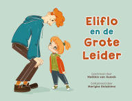 Title: Eliflo en de Grote Leider, Author: Matthis van Hunnik