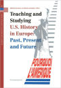 Teaching and Studying U.S. History in Europe: Past, Present and Future