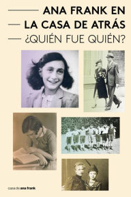 Title: Ana Frank en la Casa de Atrás - Quién fue Quién?, Author: Aukje Vergeest