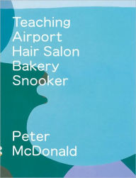 Peter McDonald: Teaching, Airport, Hair Salon, Bakery, Snooker