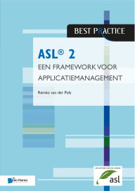 Title: ASL® 2 - Een framework voor applicatiemanagement, Author: Remko van der Pols