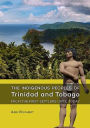 The indigenous peoples of Trinidad and Tobago from the first settlers until today