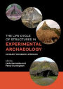 The life cycle of structures in experimental archaeology: An object biography approach