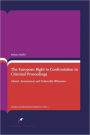 The European Right to Confrontation in Criminal Proceedings: Absent, Anonymous and Vulnerable Witnesses (Second Edition)