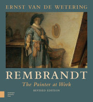 Title: Rembrandt. The Painter at Work, Author: Ernst van de Wetering