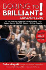 Boring to Brilliant! A Speaker's Guide