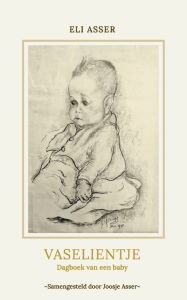 Title: Vaselientje, Dagboek van een baby, Author: Eli Asser