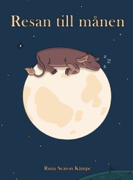 Title: Resan till mï¿½nen, Author: Runa Seaton Kïmpe