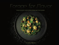 Title: Forage for Flavor: Refined by Nature, Where Swedish Seasons Meet Wild Elegance, Author: Björn Olfenius