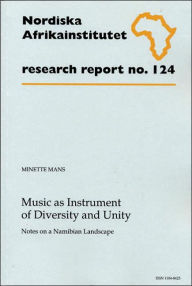 Title: Music as Instrument of Diversity and Unity: Notes on a Namibian Landscape, Research Report No. 124, Author: Minette Mans