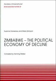 Title: Zimbabwe--The Political Economy of Decline: Discussion Paper 27, Author: Suzanne Dansereau