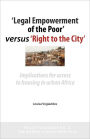 'Legal Empowerment of the Poor' versus 'Right to The City': Implications for Access to Housing in Urban Africa