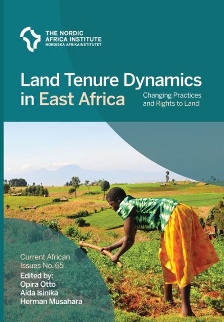 Land Tenure Dynamics In East Africa: Changing Practices And Rights To 