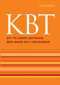 Title: Kbt: Att tillï¿½mpa metoden med barn och ungdomar, Author: LIV Svirsky