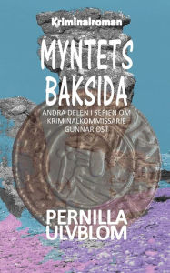 Title: Myntets baksida: Kriminalroman, Author: Pernilla Ulvblom