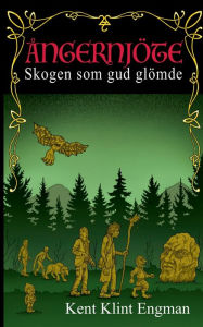 Title: Ångernjöte: Skogen som gud glömde, Author: Kent Klint Engman