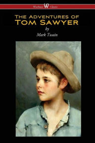 Title: The Adventures of Tom Sawyer (Wisehouse Classics Edition), Author: Mark Twain