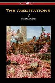 Title: The Meditations of Marcus Aurelius (Wisehouse Classics Edition), Author: Marcus Aurelius