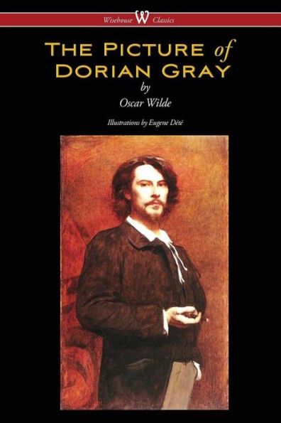 The Picture of Dorian Gray (Wisehouse Classics - with original illustrations by Eugene Dété)